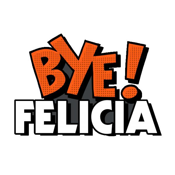 bye felicia definition