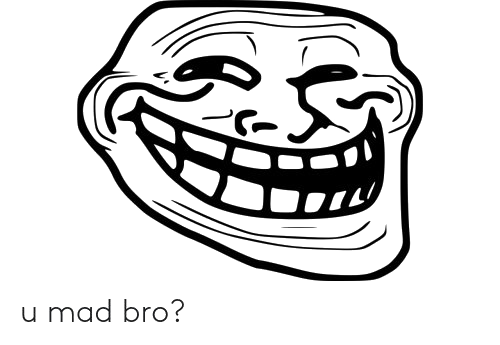 Bro U Mad Face Free Download PNG HD PNG Image